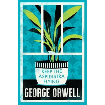 Keep the Aspidistra Flying | George Orwell