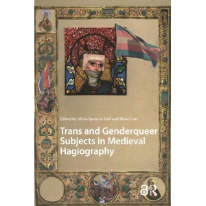 Trans and Genderqueer Subjects in Medieval Hagiography (ISBN: 9789048559190)