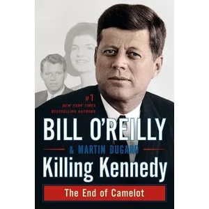 KILLING KENNEDY | Bill O'Reilly, Martin Dugard (ISBN: 9781250092335)