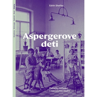 Aspergerove deti. Počiatky autizmu v nacistickej Viedni