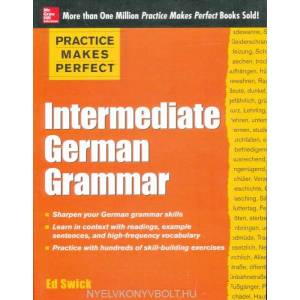 Practice Makes Perfect: Intermediate German Grammar | Ed Swick (2013)