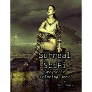 Surreal SciFi Grayscale Coloring Book | Tabz Jones (ISBN: 9781987487336)