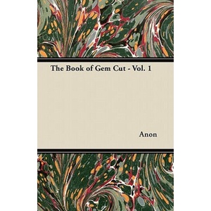 The Book of Gem Cut - Vol. 1 | Anon (ISBN: 9781447415527)