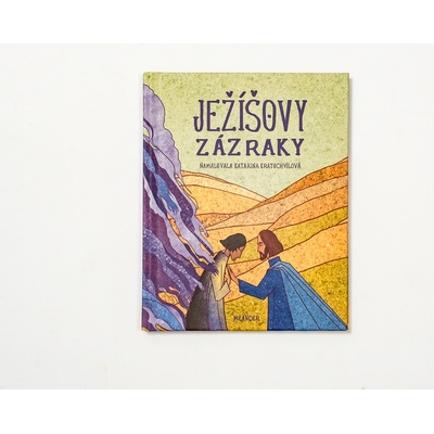 Ježíšovy zázraky - Ivana Pecháčková, Katarina Kratochvílová ilustrátor