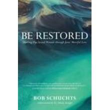 Be Restored: Healing Our Sexual Wounds Through Jesus' Merciful Love