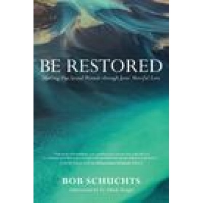 Be Restored: Healing Our Sexual Wounds Through Jesus' Merciful Love