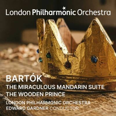 London Philharmonic Orchestra, Edward Gardner - Bartok: The Miraculous Mandarin Suite And The Wooden Prince CD
