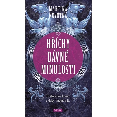 Hříchy dávné minulosti - Historické krimi z doby Václava II. - Novotná Martina