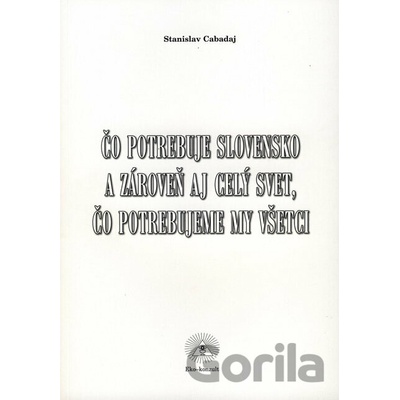 Čo potrebuje Slovensko a zároveň aj celý svet, čo potrebujeme my všetci