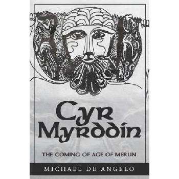 Cyr Myrddin: The Coming of Age of Merlin | Michael De Angelo