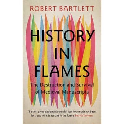 History in Flames (Bartlett Robert (University of St Andrews Scotland))