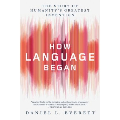 How Language Began | Daniel L. Everett