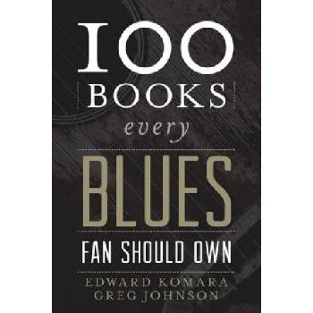 100 Books Every Blues Fan Should Own | Edward Komara