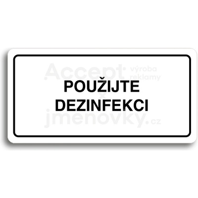 ACCEPT Piktogram POUŽIJTE DEZINFEKCI - bílá tabulka - černý tisk