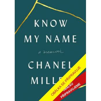 Know My Name: A Memoir - Chanel Miller