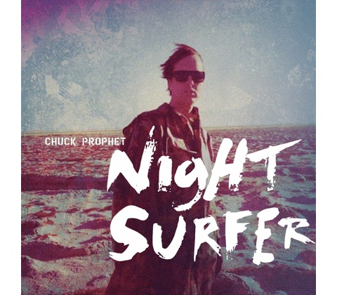 Chuck Prophet - NIGHT SURFER CD