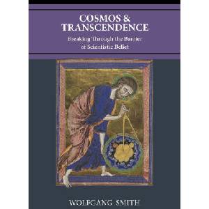 Cosmos and Transcendence | Wolfgang Smith (2022)