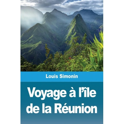 Voyage ? l'île de la Réunion Louis Simonin