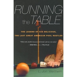 Running the Table: The Legend of Kid Delicious, the Last Great American Pool Hustler | L. Jon Wertheim (ISBN: 9780547086125)