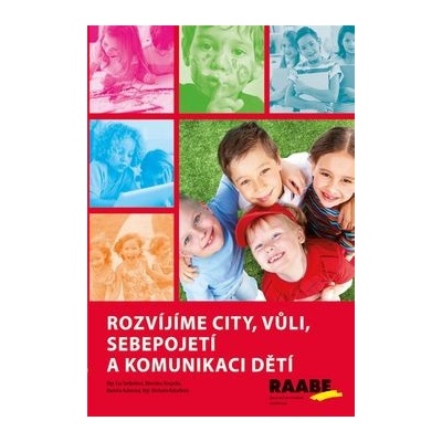 Rozvíjíme city, vůli, sebepojetí a komunikaci dětí - Eva Svobodová; Lucie Hovjacká; Markéta Kubecová; Michaela Kukačková - 2015