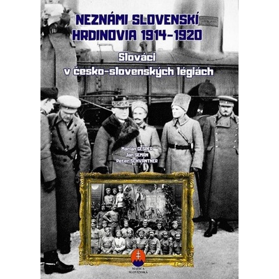 Neznámi slovenskí hrdinovia 1914 – 1920 - pracovný zošit - Marián Gešper, Ján Seman, Peter Schwantn