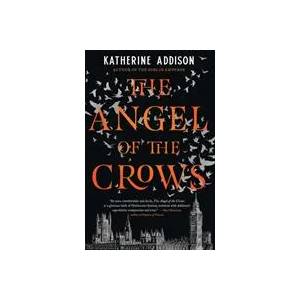 Angel of the Crows | Katherine Addison (ISBN: 9781781089101)