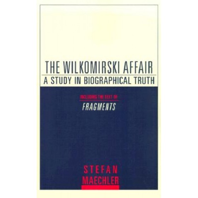 The Wilkomirski Affair: A Study in Biographical Truth