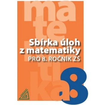 Sbírka úloh z matematiky pro 8. ročník ZŠ