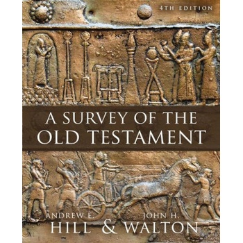 A Survey of the Old Testament: Fourth Edition | John H. Walton