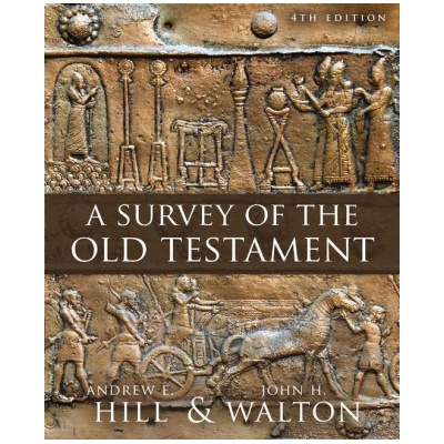 A Survey of the Old Testament: Fourth Edition | John H. Walton