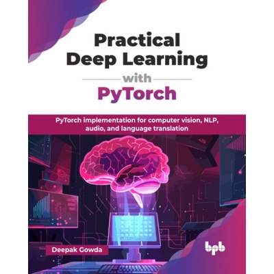 Practical Deep Learning with PyTorch - Gowda, Deepak
