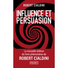Influence et persuasion - 3e édition augmentée - Comprendre et maîtriser les mécanismes et les techniques de persuasion