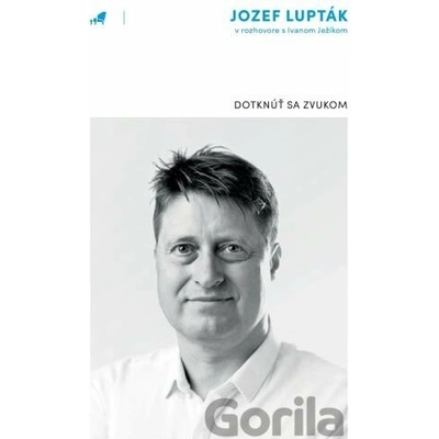 Dotknúť sa zvukom - Jozef Lupták, Ivan Ježík