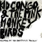 Kid Congo & The Pink Monkey Kid Congo & The Pink Monkey. . . - Bruce Juice (LP) (2092000171727)