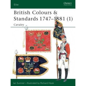British Colours & Standards 1747-1881 | Ian Sumner (ISBN: 9781841762005)