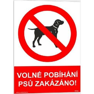 Traiva s.r.o Volné pobíhání psů zakázáno Verze: Plast 297 x 420 mm (A3) tl. 0.5 mm - Kód: 09002