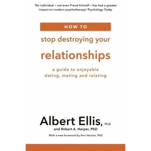How to Stop Destroying Your Relationships | Albert Ellis, Robert A. Harper (2019)