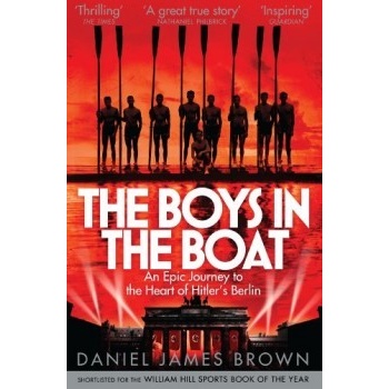 The Boys In The Boat: An Epic Journey to the... - Daniel James Brown