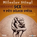 Sex v pěti dílech světa - Miloslav Stingl, Tomáš Jirman