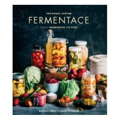 Průvodce světem fermentace podle Farmhouse Culture