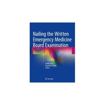 Nailing the Written Emergency Medicine Board Examination Allen Brandon R.