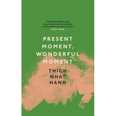 Present Moment, Wonderful Moment - Thich Nhat Hanh