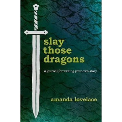 Slay Those Dragons - A Journal for Writing Your Own Story Lovelace AmandaPevná vazba