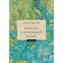 Amerika v proměnách staletí - Josef Opatrný