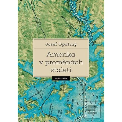 Amerika v proměnách staletí - Josef Opatrný