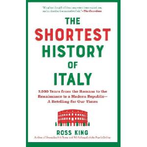 The Shortest History of Italy: From the Rise and Fall of Rome to Unification and Modernization--A Retelling for Our Times (ISBN: 9781891011450)