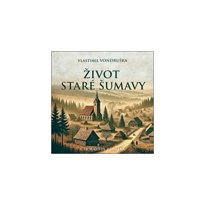 Život staré Šumavy - Vlastimil Vondruška, Martin Zahálka