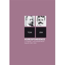 Korespondence T. G. Masaryk - Josef Svatopluk Machar. Svazek III. 1897-1900