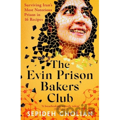 The Evin Prison Bakers’ Club - Sepideh Gholian