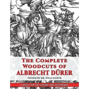 The Complete Woodcuts of Albrecht Dürer (Dover Fine Art, History of Art) | Willi Kurth (ISBN: 9781635619188)